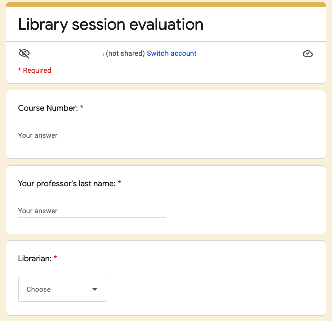 Library session evaluation
Course number:
Your professor's last name:
Librarian (choose one):